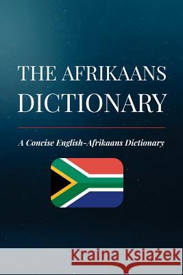 The Afrikaans Dictionary: A Concise English-Afrikaans Dictionary Amahle Momberg 9781725846241 Createspace Independent Publishing Platform