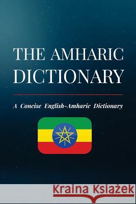 The Amharic Dictionary: A Concise English-Amharic Dictionary Haile Neigusse 9781725846425