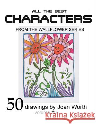 All the Best Characters: from the Wallflowers Series Worth, Joan 9781725853386