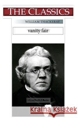 William Thackeray, Vanity Fair William Makepeace Thackeray Narthex 9781725856790 Createspace Independent Publishing Platform