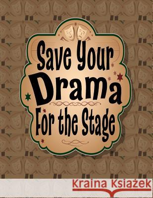 Save Your Drama For the Stage Schipps, Emma J. 9781725859760 Createspace Independent Publishing Platform