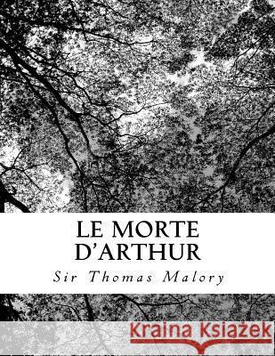 Le Morte d'Arthur Sir Thomas Malory 9781725861480 Createspace Independent Publishing Platform