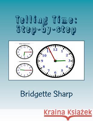 Telling Time: Step-by-step Sharp, Bridgette 9781725863224 Createspace Independent Publishing Platform