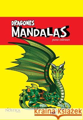 Mandalas Dragones: para colorear Nóstica Editorial 9781725863996 Createspace Independent Publishing Platform