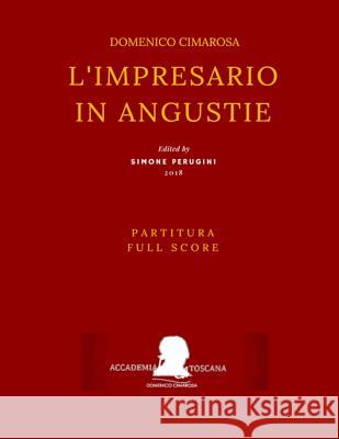 Cimarosa: L'impresario in angustie (Full score - Partitura): (1786, original Naples version) Diodati, Giuseppe Maria 9781725870802