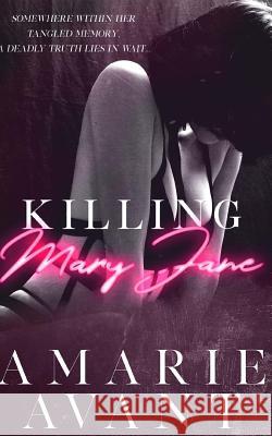 Killing Mary Jane Amarie Avant 9781725874183 Createspace Independent Publishing Platform