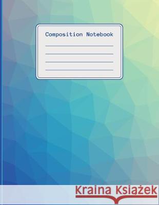 Composition Notebook: 120 pages college ruled notebook, ideal for students, title and date boxes, 8.5x11, high quality paper, back to school Whita Design 9781725882447 Createspace Independent Publishing Platform