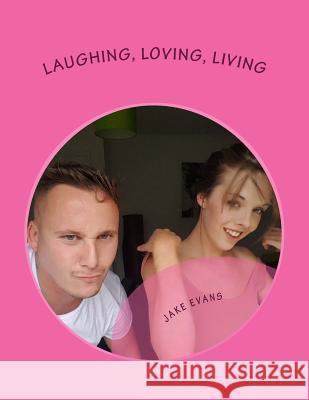 Laughing, Loving, Living Mr Jake Evans 9781725890428