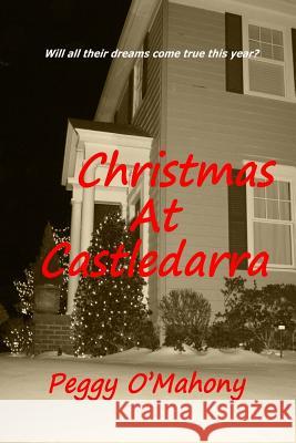 Christmas at Castledarra: Will All Their Dreams Comes True This Year? Peggy O'Mahony 9781725896604 Createspace Independent Publishing Platform