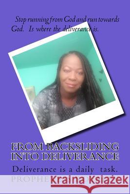 From Backsliding Into Deliverance: Prophet of God Cristeen a. Biscoe 9781725899933