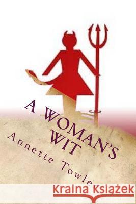 A Woman's Wit Annette Towler 9781725901353 Createspace Independent Publishing Platform