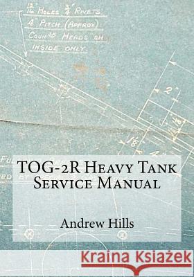 Tog-2r Heavy Tank Service Manual Andrew Hills 9781725904583