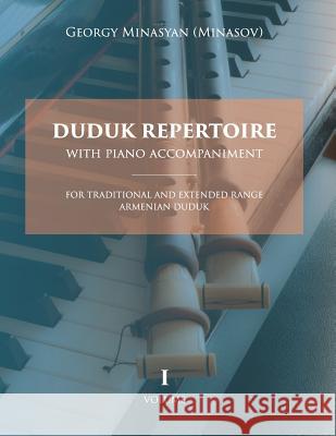 Duduk Repertoire With Piano Accompaniment: For Traditional and Extended Range Armenian Duduk Minasyan (Minasov), Georgy 9781725904699 Createspace Independent Publishing Platform