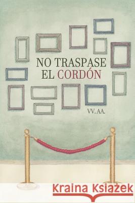 No traspase el cordon Hinojosa Ruz, Sierri 9781725906419 Createspace Independent Publishing Platform