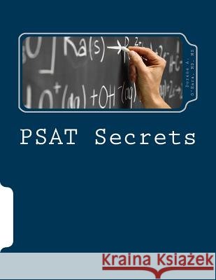 PSAT Secrets: How to Score High on the PSAT MS Dorene a. Ohar 9781725912373
