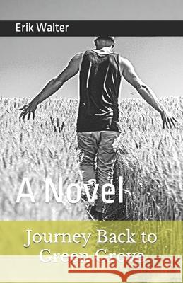 Journey Back to Green Grove Erik Walter 9781725913363