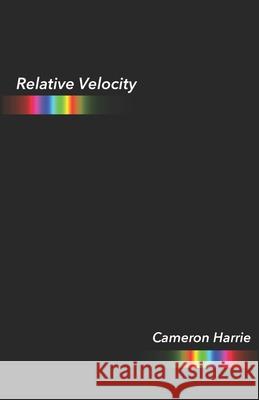 Relative Velocity Cameron Harrie 9781725917347 Createspace Independent Publishing Platform