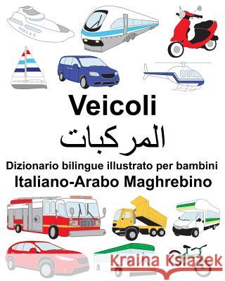 Italiano-Arabo Maghrebino Veicoli Dizionario bilingue illustrato per bambini Carlson, Suzanne 9781725918405 Createspace Independent Publishing Platform