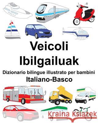 Italiano-Basco Veicoli/Ibilgailuak Dizionario bilingue illustrato per bambini Carlson, Suzanne 9781725918870 Createspace Independent Publishing Platform