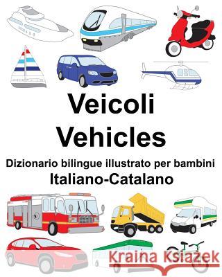 Italiano-Catalano Veicoli/Vehicles Dizionario bilingue illustrato per bambini Carlson, Suzanne 9781725919563 Createspace Independent Publishing Platform