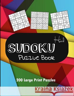 Hard Sudoku!: 200 Large Print Puzzles, Sudoku Puzzles with Solutions-Puzzles & Games, Math Games Chavez, Billie 9781725921139 Createspace Independent Publishing Platform