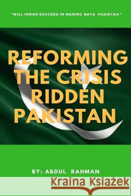 Reforming the Crisis Ridden Pakistan: Will Imran Khan Succeed in Making 