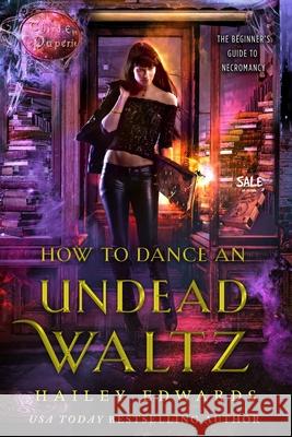 How to Dance an Undead Waltz Hailey Edwards 9781725933255 Createspace Independent Publishing Platform