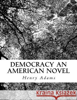 Democracy an American Novel Henry Adams 9781725935358