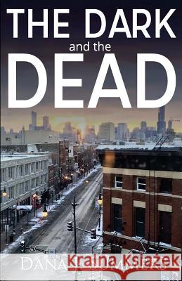 The Dark and The Dead Summers, Dana J. 9781725937710 Createspace Independent Publishing Platform