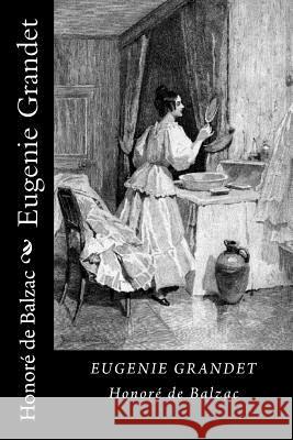 Eugenie Grandet (Worlwide Classics) Honore D 9781725942288 Createspace Independent Publishing Platform