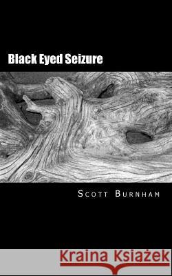 Black Eyed Seizure Scott Burnham 9781725943636