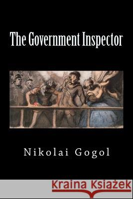 The Government Inspector (Special Edition) Nikolai Gogol 9781725946521 Createspace Independent Publishing Platform