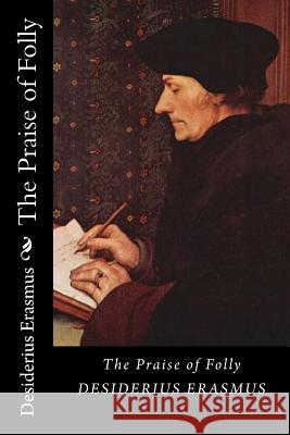 The Praise of Folly (Black Label Edition) Desiderius Erasmus 9781725946989