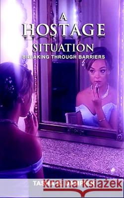 A Hostage Situation: Breaking Through Barriers Sandra L. Thornton-Rogers Tasha R. Dampier 9781725947481
