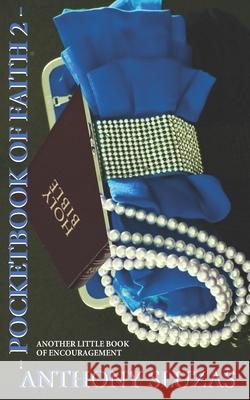 Pocketbook of Faith 2: Another Little Book of Encouragement Anthony Sluzas 9781725949003 Createspace Independent Publishing Platform