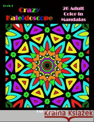 Crazy Kaleidoscope - 26 Adult Color-In Mandalas Tat Puzzles Margaret Gregory 9781725953598 Createspace Independent Publishing Platform