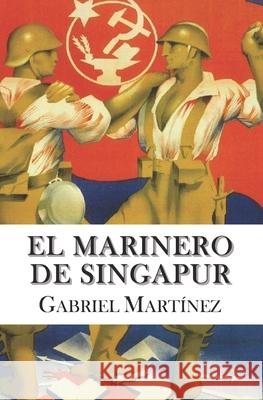 El marinero de Singapur Gabriel Martínez 9781725959309