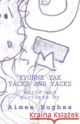 Yvonne Yak Yacks and Yacks Aimee Hughes 9781725963849 Createspace Independent Publishing Platform