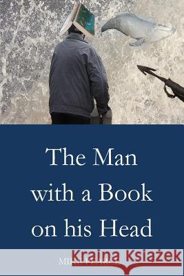 The Man with a Book on his Head Pearce, Mike 9781725966154 Createspace Independent Publishing Platform