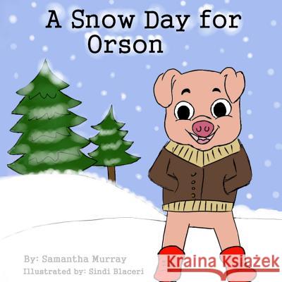 A Snow Day for Orson Samantha Murray Sindi Blaceri 9781725992719