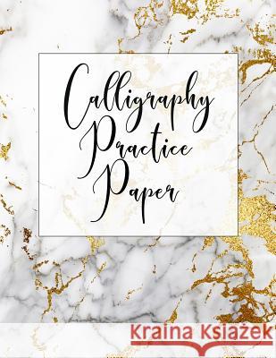 Calligraphy Practice Paper: Calligraphy Practice Book: Slanted Grid Calligraphy Paper for Beginners and Experts; Pointed Pen or Brush Pen Letterin Spirit of Journaling 9781725993143 Createspace Independent Publishing Platform