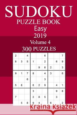 300 Easy Sudoku Puzzle Book 2019 Laila Webb 9781726006811