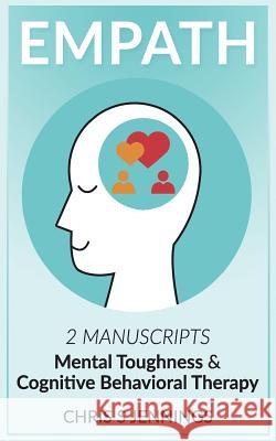 Empath: 2 Manuscripts Mental Toughness and Cognitive Behavioral Therapy Chris S. Jennings 9781726009515 Createspace Independent Publishing Platform