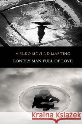 Lonely Man Full of Love Mauro Mevlud Martino 9781726012461