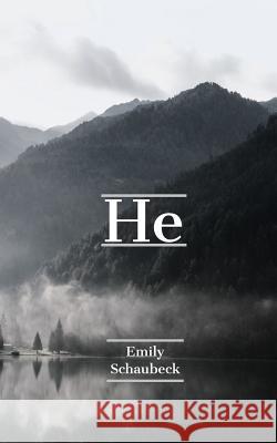 He Emily Schaubeck 9781726015332 Createspace Independent Publishing Platform