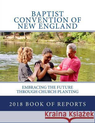 2018 Book of Reports: Embracing the Future through Church Planting Dorsett, Terry 9781726018920 Createspace Independent Publishing Platform