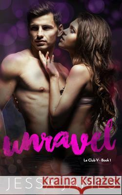 Unravel Jessa James 9781726020893 Createspace Independent Publishing Platform