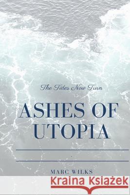 Ashes of Utopia Marc Wilks 9781726022149 Createspace Independent Publishing Platform