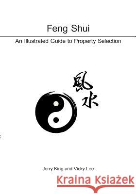 Feng Shui: An Illustrated Guide to Property Selection Jerry King Vicky Lee 9781726027489 Createspace Independent Publishing Platform
