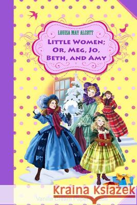 Little Women; Or, Meg, Jo, Beth, and Amy Louisa May Alcott 9781726027878